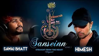 Sanseinn | (Studio Version) Himesh ka Dil Se The Album Vol 1 | Himesh | Sawai Bhatt