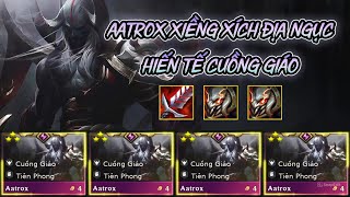 AATROX XIỀNG XÍCH ĐỊA NGỤC HIẾN TẾ CUỒNG GIÁO ĐƯỜNG ĐẾN TOP 1 - LỄ HỘI QUÁI THÚ