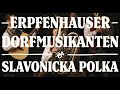 Slavonicka Polka - Erpfenhauser Dorfmusikanten