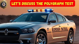 Border Patrol Polygraph Exam: What You Need to Know Before the Test