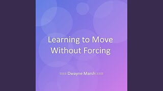 Learning To Move Without Forcing