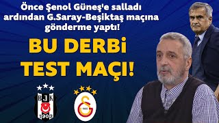 Önce Şenol Güneş'e salladı ardından G.Saray-Beşiktaş derbisine gönderme yaptı!