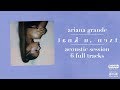 Ariana Grande - Thank U, Next (Acoustic Session - FULL)