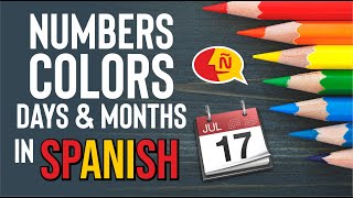 Learn quickly Spanish basic vocabulary: Numbers, Colors, Days and Months