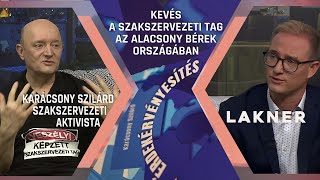 Kevés a szakszervezeti tag az alacsony bérek országában – Lakner – 2024.05.04.