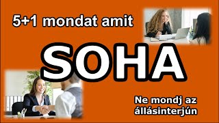 5 (+1) dolog amit soha ne mondj az állásinterjún