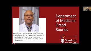 Diversity is the Ultimate ‘Anti-Racism’ Statement – Stanford Dept. Med Grand Rounds – 10 Feb 2021