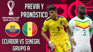 PREVIA Y PRONÓSTICO|🇪🇨 ECUADOR vs SENEGAL 🇸🇳|MUNDIAL QATAR 2022