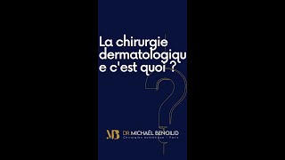 La chirurgie dermatologique c'est quoi ?