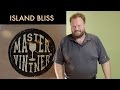 Island Bliss Wine Recipe Kits Introduction with Tim Vandergrift | Master Vintner®