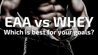 Essential Amino Acids (EAA) vs Whey Protein: Which Is Best For Your Training Goals?