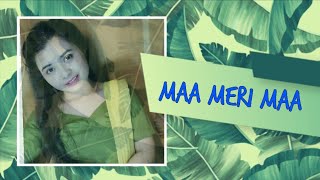 Maa Meri Maa | Composed by - Saniya Sur | Singer & Lyricist - Saniya Sur