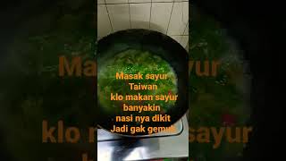 Masak sayur Taiwan kalau makan sayur banyak .nasi dikit # TKW Taiwan