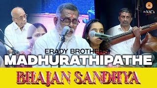 MADHURATHIPATHE - DR. NEDUNGADI HARIDAS (ERADY BROTHERS) - BHAJAN SANDHYA