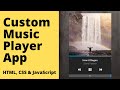 Create Custom Music Player App using HTML, CSS & JavaScript | Demo