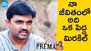 That's the Biggest Miracle In My Life - Maruthi || Dialogue With Prema