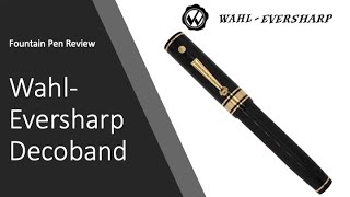 Modern Wahl Eversharp Decoband Fountain Pen Review