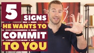 5 Signs He Wants to Commit to You | Relationship Advice for Women By Mat Boggs