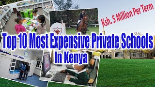 Top 10 Most Expensive Private Schools In Kenya | Most Beautiful Schools in Kenya 2022