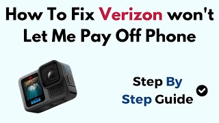How To Fix Verizon Won't Let Me Pay Off Phone