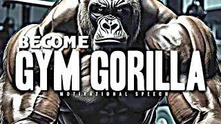 Become Gym Gorilla - 3 Hour Motivational Speech Video | Gym Workout Motivation