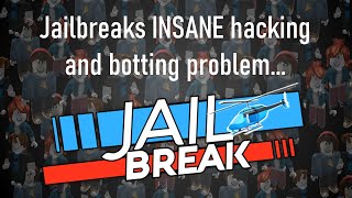Jailbreaks INSANE Hacking and Botting Problem