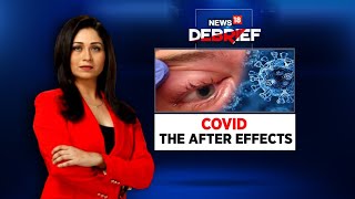 Covid19 News: The After Effects | News18 Debrief With Shreya Dhoundial | CNN News18