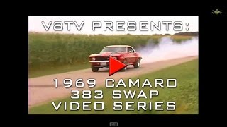 1969 Camaro 383 Stroker Swap Install Part 2 Video V8TV