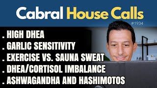 High DHEA, Garlic Sensitivity, Exercise vs. Sauna, DHEA/Cortisol, Ashwagandha and Hashimotos