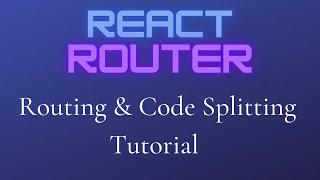 React Router Tutorial - Code Splitting Your Routes