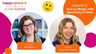 Ep 2 - How to Design with Sensitivity in Mind - with Kay Sargent & Mary Kate Cassidy