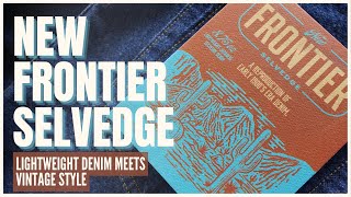 Lightweight Denim Meets Vintage Style: Introducing the New Frontier Selvedge