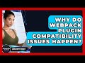 Why Do Webpack Plugin Compatibility Issues Happen? - JavaScript Toolkit