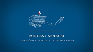 Podcast senacki – „O niektórych zasadach tworzenia prawa”