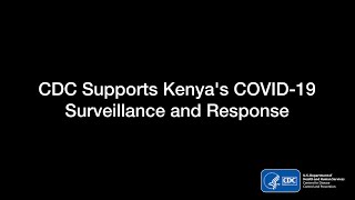 CDC supports Kenya’s COVID-19 surveillance and response (3-minute video)