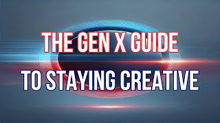 Fueling Your Passion: The Gen X Guide to Staying Creative | Episode 20