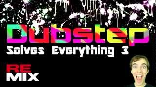 Dubstep Solves Everything 3 REMIX - Won't Back Down