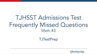 TJ Admissions Test Frequently Missed Questions: Math #3