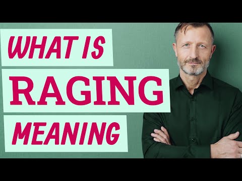 What is the meaning of raging?