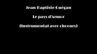 Jean-Baptiste Guégan - Le pays d'Armor (Instrumental avec choeurs)