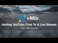 Using YouTube Chat In Your Live Streams With vMix Social