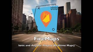 FireMaps Realtime Google Maps and Firebase (Angular and Ionic)