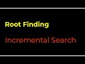 Numerical Methods: Root Finding Algorithms (Incremental Search with Python Code)
