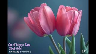 Ngọc Lan --- Tình Đời --- ST: Minh Kỳ & Vũ Chương -- Ngọc Lan & Duy Khánh -- @Lang pham