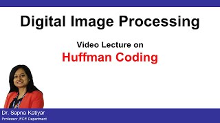L41 | Huffman Coding | Lossless Compression Algorithm || Digital Image Processing (AKTU)