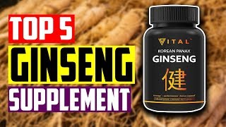 Best Ginseng Supplement: Top 5 Best Panax Ginseng Supplement for Sexual Problem