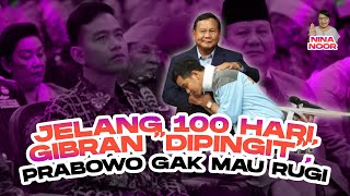 Ninanoor: JELANG 100 HARI, GIBRAN “DIPINGIT”, PRABOWO GAK MAU RUGI