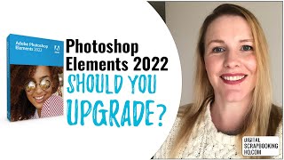 Should you Upgrade to Photoshop Elements 2022?