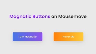 Magnetic Buttons on Mousemove - Html, Css & JavaScript with Source Code