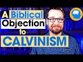 Why I Think Calvinism Is Unbiblical